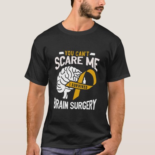 You Can't Scare Me I Survived Brain Surgery Brain  T-Shirt (Vorderseite)