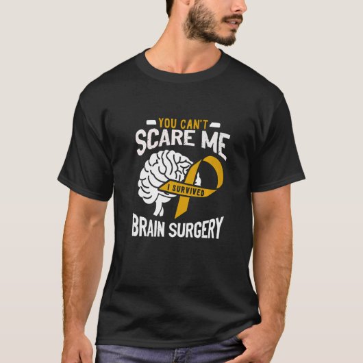 You Can't Scare Me I Survived Brain Surgery Brain  T-Shirt (Vorderseite)