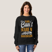 You Can't Scare Me I'm A Bodybuilder Funny Workout Sweatshirt (Vorne ganz)