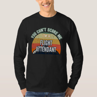 You Can't Scare Me I'm A Flight Attendant T-Shirt