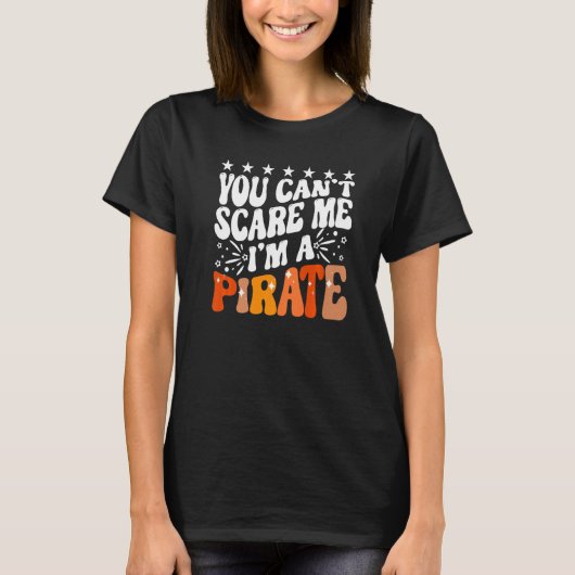 You Can't Scare Me I'm A Pirate Captain Party Seaf T-Shirt (Vorderseite)