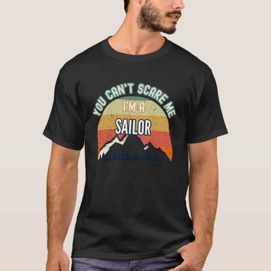You Can't Scare Me I'm A Sailor T-Shirt (Vorderseite)