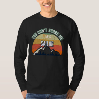 You Can't Scare Me I'm A Sailor T-Shirt