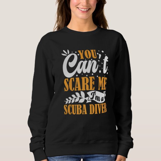 You Can't Scare Me I'm A Scuba Diver Open Water De Sweatshirt (Vorderseite)