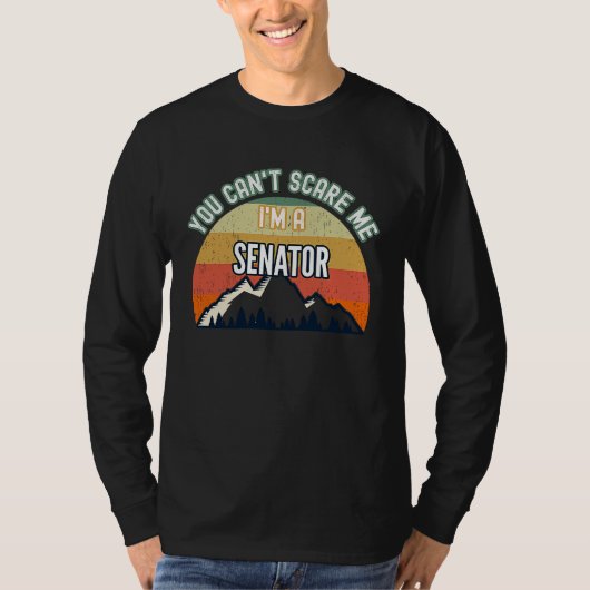 You Can't Scare Me I'm A Senator T-Shirt (Vorderseite)