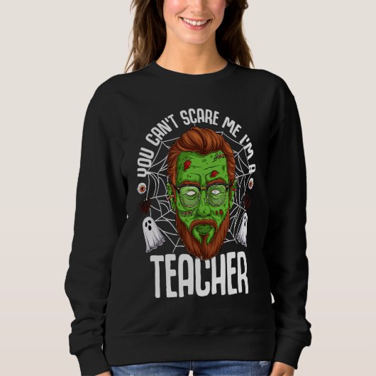 You Can't Scare Me I'm A Teacher Halloween Teacher Sweatshirt (Vorderseite)