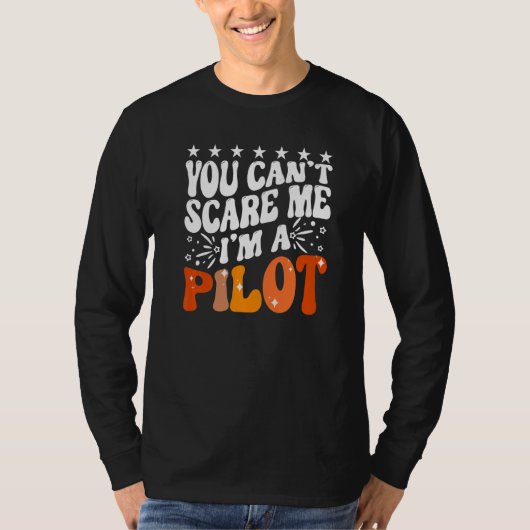 You Can't Scare Me I'm An Airplane Pilot Flying Fl T-Shirt (Vorderseite)