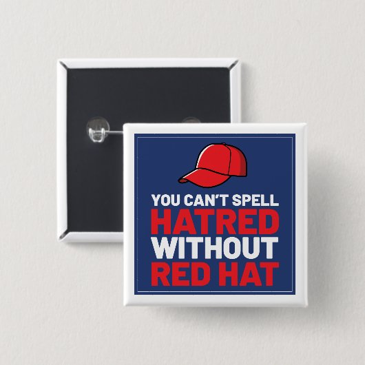 You Can't Spell Hatred Without Red Hat Button (Vorne & Hinten)