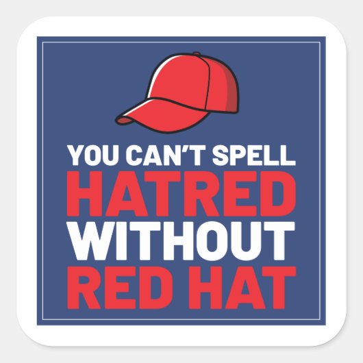 You Can't Spell Hatred Without Red Hat Quadratischer Aufkleber (Vorderseite)