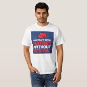 You Can't Spell Hatred Without Red Hat T-Shirt (Vorne ganz)