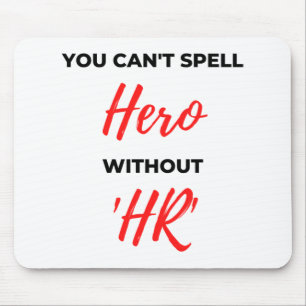 You Can't Spell Hero Without 'HR' 2 Mousepad