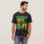 You Can't Spell Party Without PT Physical Therapy T-Shirt (Vorne ganz)