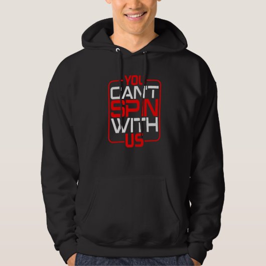 You Can't Spin With Us Hoodie (Vorderseite)