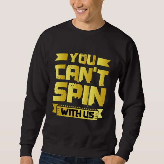 You Can't Spin With Us   Sweatshirt (Vorderseite)