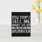 You Cant Tell Me What To Do Daughter Funny Sayings Karte (Gelbe Blume)