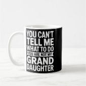 You Can't Tell Me What To Do You Are Not My Grandd Kaffeetasse (Links)