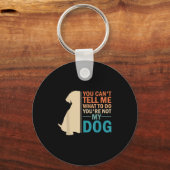 You Can't Tell Me What To Do You re Not My Dog - D Schlüsselanhänger (Vorderseite)