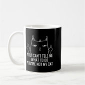 You Can't Tell Me What To Do You're Not My Cat Lov Kaffeetasse (Links)