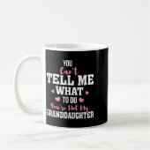 You Can't Tell Me What To Do You're Not My Grandda Kaffeetasse (Links)