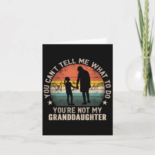 You Can't Tell Me What To Do You're Not My Grandda Karte (Vorderseite)
