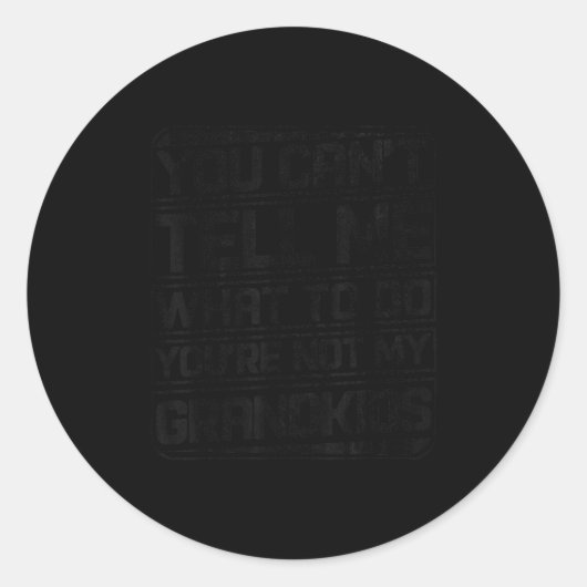 You Can't Tell Me What To Do You're Not My Grandki Runder Aufkleber (Vorderseite)