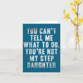 You Can't Tell Me What To Do You're Not My Step Da Karte (Gelbe Blume)