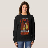 You Can't Trust People Who Don't Like Chickens Sweatshirt (Vorne ganz)