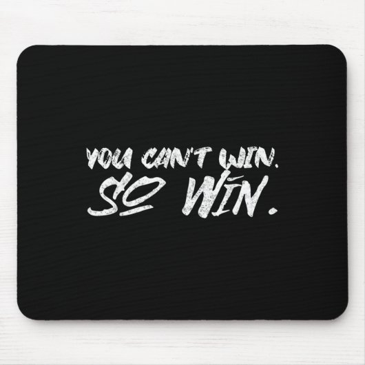 You Can't Win So Win Motivational Quote Men Women  Mousepad (Vorne)