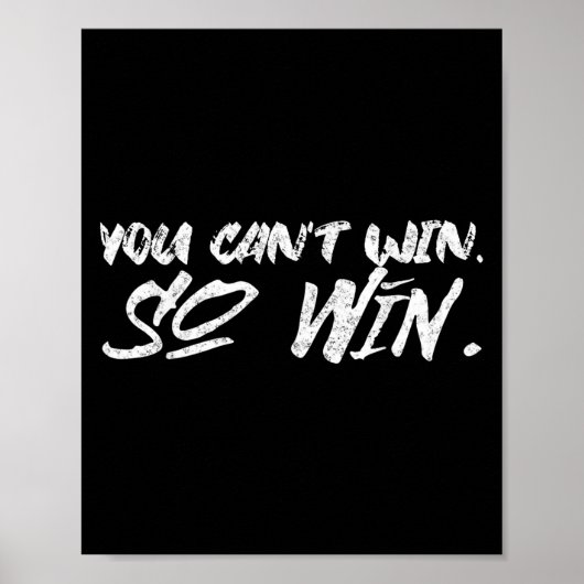 You Can't Win So Win Motivational Quote Men Women  Poster (Vorne)