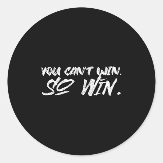 You Can't Win So Win Motivational Quote Men Women  Runder Aufkleber (Vorderseite)