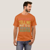 You Cantell Me What to Do You are Not My Daughter T-Shirt (Vorne ganz)