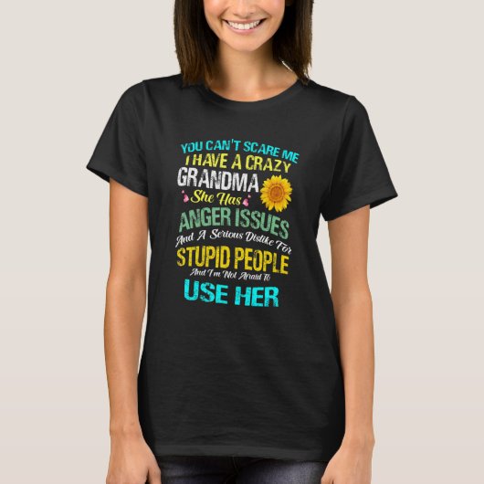 You Canu2019t Scare Me I Have A Crazy Grandma T-Shirt (Vorderseite)
