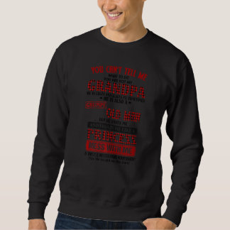 You Canu2019t Tell Me What To Do You Are Not My Gr Sweatshirt