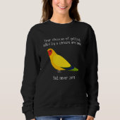 You Chances Of Getting Killed By Apparel  Bird Sweatshirt (Vorderseite)