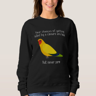 You Chances Of Getting Killed By Apparel Bird Sweatshirt
