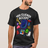 You Clicked Accept Funny Data Privacy Tech Geek Gi T-Shirt (Vorderseite)