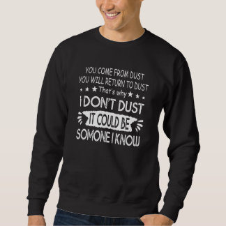 You Come From Dust You Will Return To Dust Sweatshirt