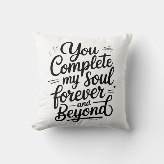 You Complete My Soul – Forever & Beyond Love Quote Kissen (Vorderseite)