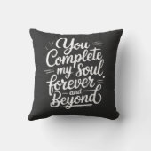 You Complete My Soul – Forever & Beyond Love Quote Kissen (Rückseite)