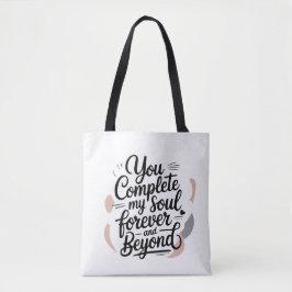 You Complete My Soul – Forever & Beyond Love Quote Tasche