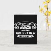 You Constantly Amaze Me But Not In A Good Way Funn Karte (Gelbe Blume)