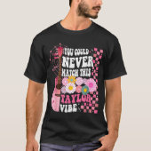 You Could Never Match This Taylor Vibe Groovy Wome T-Shirt (Vorderseite)
