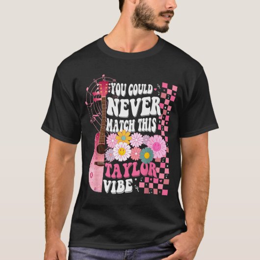 You Could Never Match This Taylor Vibe Groovy Wome T-Shirt (Vorderseite)