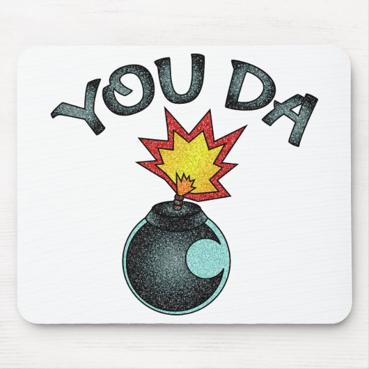 You Da Glitzer Bomb Mousepad (Vorne)