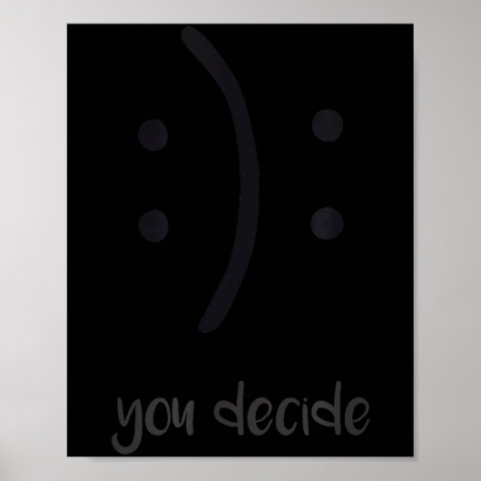 You Decide Trendy Emotions Happy Sad  Poster (Vorne)