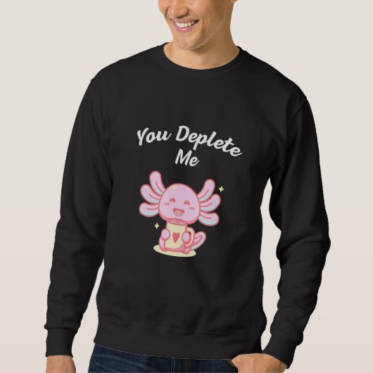 You Deplete Me Introvert Friends Antisocial Buddy Sweatshirt (Vorderseite)