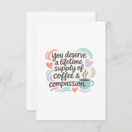 You Deserve a Lifetime of Coffee & Compassion Dankeskarte (Vorne/Hinten)