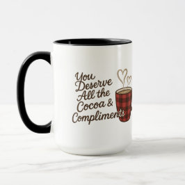 You Deserve All the Cocoa & Compliments Custom Tasse