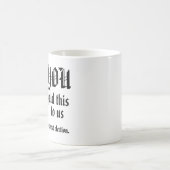 YOU Did This to Us Kaffeetasse (Mittel)