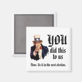 YOU Did This to Us Magnet (Vorderseite/Rückseite)